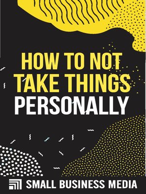 cover image of How to Not Take Things Personally